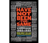 Have Not Been the Same: The CanRock Renaissance 1985-1995