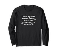 Have Regular Woman Panties Where The String Goes Up My Crack Long Sleeve T-Shirt