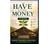 Have Some Money: A Biblical Guide to Prosperity Without Losing Your Soul