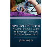 Have Tarot Will Travel: A Comprehensive Guide to Reading at Festivals as a Tarot
