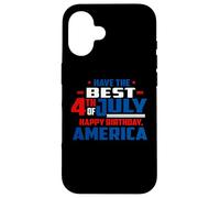 Have The Best 4th of July Happy Birthday America Patriotic Case for iPhone 16