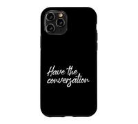 Have The Conversation Motivational Mental Health Quote Case for iPhone 11 Pro