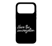 Have The Conversation Motivational Mental Health Quote Case for iPhone 17 Pro Max