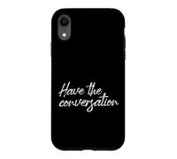 Have The Conversation Motivational Mental Health Quote Case for iPhone XR