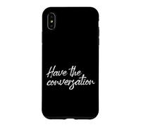Have The Conversation Motivational Mental Health Quote Case for iPhone XS Max