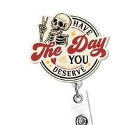 Have The Day You Deserve Badge Reel - Sarcastic Skeleton Retractable ID Card Holder with Alligator Clip - Funny Retro Nurse Badge Reel, Sassy Work Humor Gift, Medical Professional ID Holder Accessory