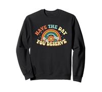 Have The Day You Deserve - Fun Saying Girls Cute Retro Women Sweatshirt