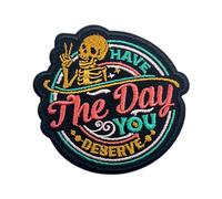 Have The Day You Deserve Patch-3 Inches Iron On/Sew On Embroidered Applique Patch, Funny Skeleton Embroidery Patches for Clothes Backpacks Hats, Karma Embroidered Patch Sarcastic DIY Accessories