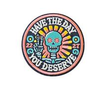 Have The Day You Deserve Patch - Hook and Loop Funny Skeleton Meme Cool Embroidered Badge Sarcastic Tactical Morale Patch for Military Army Vest Molle Backpack Bag Clothes Helmets Gym DIY Gifts