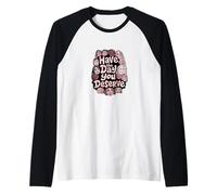 Have The Day You Deserve Raglan Baseball Tee