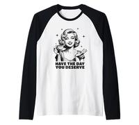 Have the Day You Deserve Retro Snarky Housewife Raglan Baseball Tee