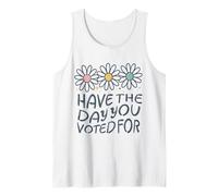 Have The Day You Voted For An Election and Political Humor Tank Top