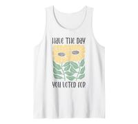 Have The Day You Voted For An Election and Political Humor Tank Top