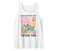 Have The Day You Voted For An Election and Political Humor Tank Top