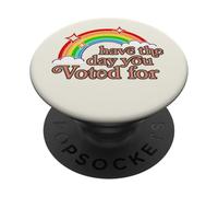 Have The Day You Voted For | Sarcastic Political Retro Quote PopSockets Adhesive PopGrip