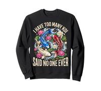 Have Too Many Koi Tropical Koi Lover Pond Japan Koi Fish Sweatshirt