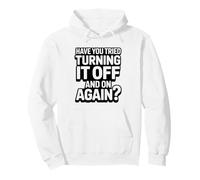 Have Tried Turning Off Again Typography Humor Turn Tech Pullover Hoodie