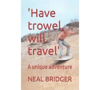 'Have trowel, will travel': A unique adventure