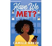 Have We Met?: A Novel