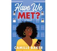 Have We Met? : A Novel