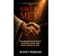Have We Met?: The Difference Between Knowing Jesus and Being Known By Him (A Walk With Him)