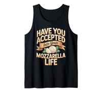 Have You Accepted Mozzarella Into Your Life Cheese Tank Top