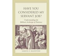 Have You Considered My Servant Job?: Understanding the Biblical Archetype of Patience (Studies on Personalities of the Old Testament)
