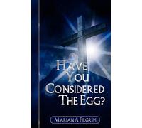 Have You Considered the Egg?