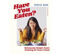 Have You Eaten? : Deliciously Simple Asian Cooking for Every Mood