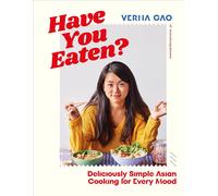 Have You Eaten?: Deliciously Simple Asian Cooking for Every Mood the New
