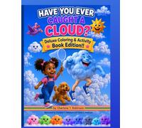 Have You Ever Caught a Cloud? Deluxe Coloring & Activity Book Edition!!