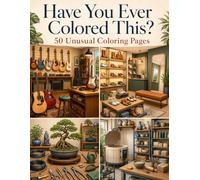 Have You Ever Colored This?: 50 Unusual Coloring Pages (Color Something Different)