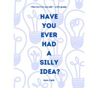 Have You Ever Had a Silly Idea?