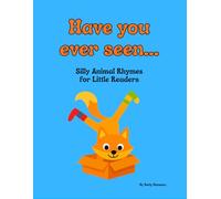 Have you ever seen...: Silly Animal Rhymes for Little Readers