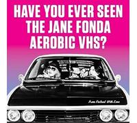 Have You Ever Seen The Jane Fonda Aerobic Vhs? - From Finland With Love [VINYL]