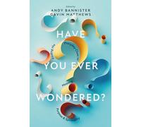 Have You Ever Wondered?: Finding the Everyday Clues to Meaning, Purpose & Spirituality