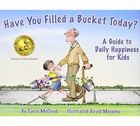 Have You Filled a Bucket Today?: A Guide to Daily Happiness for Kids