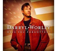 Have You Forgotten? by Darryl Worley (2003-04-15)