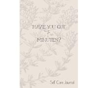Have You Got Five Minutes: Self Care Journal (Daily Journaling)