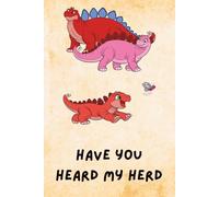 Have you Heard my Heard: A curious Stegosaurus wanders away from its herd and meets all kinds of goofy dinosaur friends in Have You Heard My Herd? A ... dinosaur story full of laughs and adventure.