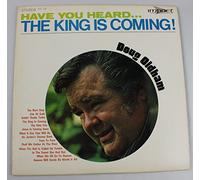 Have You Heard... The King Is Coming!