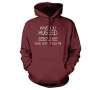 Have You Hugged Someone Today? Good Don't Touch Me Mens Womens Ladies Unisex Hoodie-Medium-Maroon