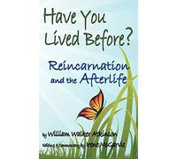 Have You Lived Before? Reincarnation and the Afterlife.
