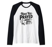 Have You Prayed About It Faith Inspired Humor Raglan Baseball Tee