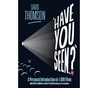 "Have You Seen...?": a Personal Introduction to 1,000 Films Including Masterpieces, Oddities and Guilty Pleasures (with Just a Few Disasters)