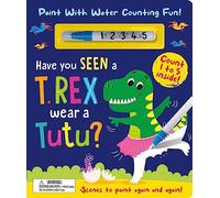 Have You Seen a T. rex Wear a Tutu? - Paint With Water Counting Fun!: (Paint Me)
