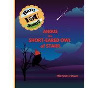 "Have YOU Seen?" Angus The Short-Eared Owl of Starr?