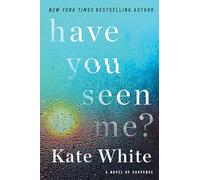 Have You Seen Me?: A Novel of Suspense