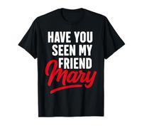 Have You Seen My Friend MARY T-Shirt Name T-Shirt