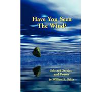 Have You Seen the Wind?: Selected Stories and Poems